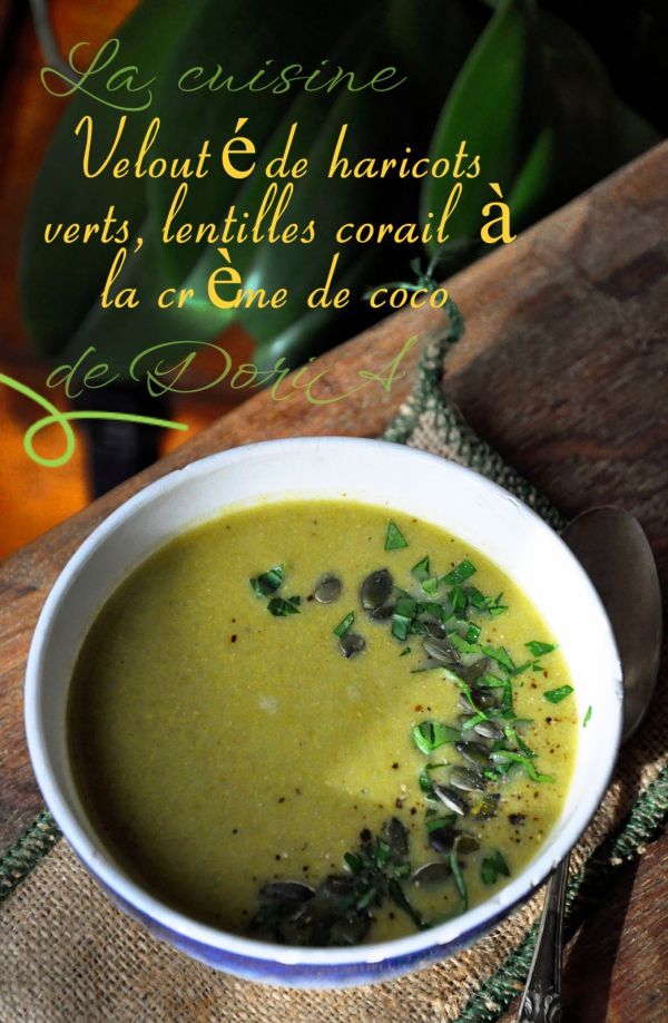 Velouté de haricots verts, lentilles corail à la crème de coco
