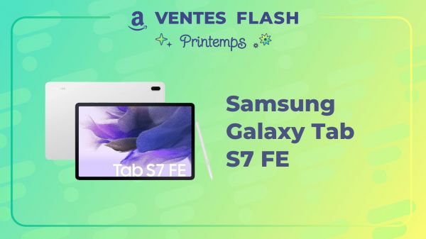 Samsung Galaxy Tab S7 FE : à moins de 380 euros, cette tablette devient encore plus recommandable