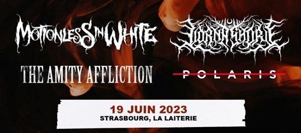 Live Report : MOTIONLESS IN WHITE + Lorna Shore + The Amity Affliction @ La Laiterie - Strasbourg - 19/06/23