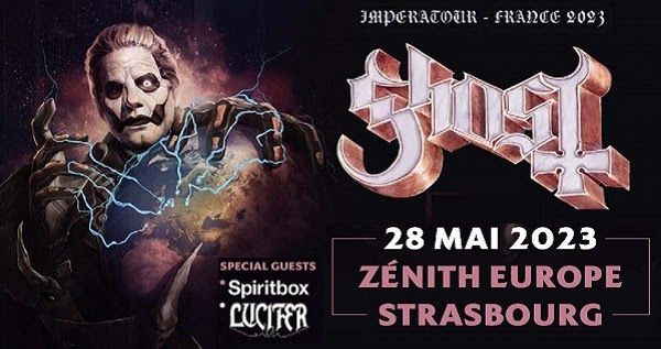 Live Report : GHOST + Spiritbox + Lucifer @ Zénith de Strabourg - 28/05/23