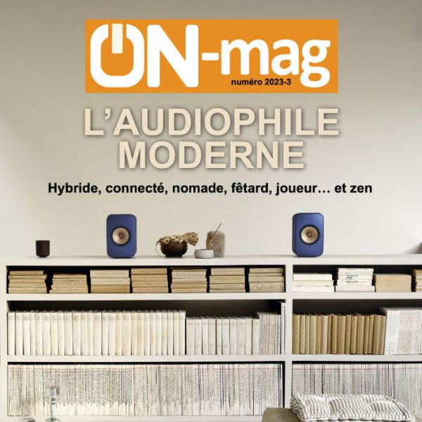 ON-mag "l'audiophile moderne" : le numéro ON-mag 2023-3 est en ligne