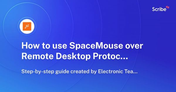 How to use SpaceMouse over Remote Desktop Protocol | Scribe