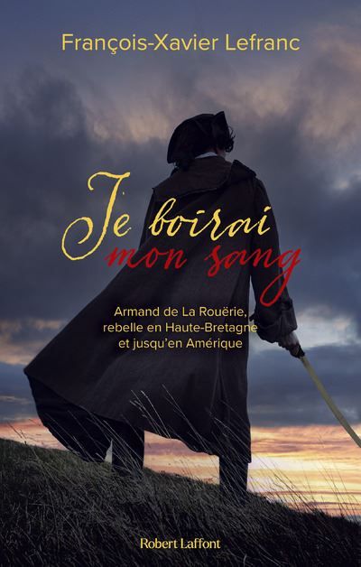 Armand de La Rouërie, héros breton et précurseur de la chouannerie