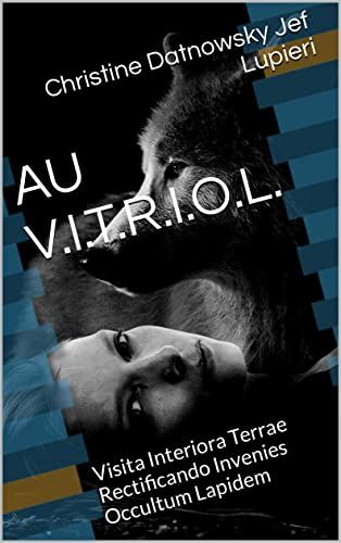 Bienvenu dans le Nouvel Age : AU V.I.T.R.I.O.L. – Visita Interiora Terrae Rectificando Invenies Occultum Lapidem