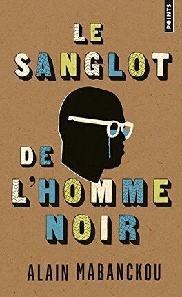 Pourquoi il faut lire Le sanglot de l'homme noir, d'Alain Mabanckou, par Edouard Boulogne