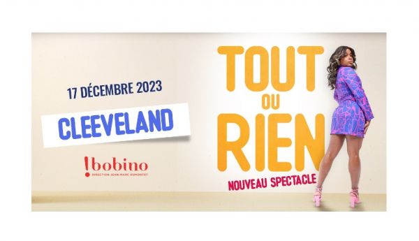 TOUT ou RIEN, un rv intime avec CLEEVELAND à Bobino
