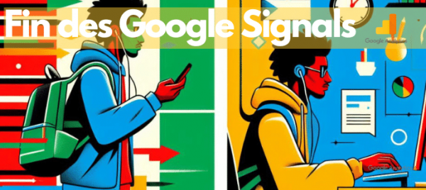 Fin des Signaux Google dans les rapports GA4