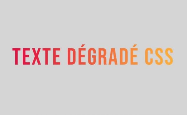 Créer un texte en dégradé avec CSS : apprenez comment créer un texte en dégradé