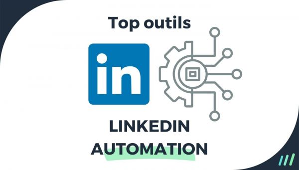 Automatiser LinkedIn : 10 Outils de Marketing Automation Incontournables (2024)