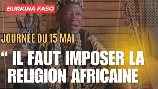 Burundi : Chaque 15 mai, une journée dédiée à la religion africaine au Burkina Faso.