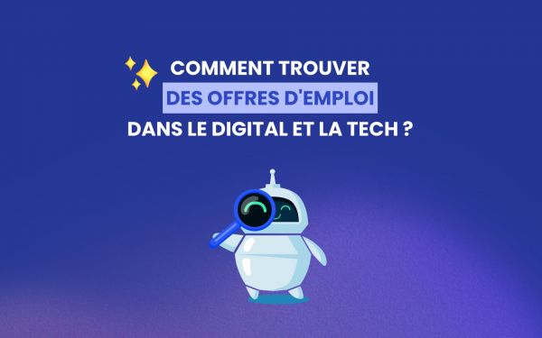 Comment trouver des offres d'emploi dans le digital et la tech ?