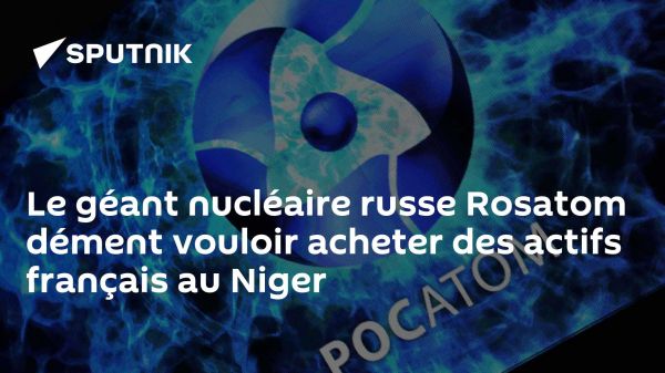Le géant nucléaire russe Rosatom dément vouloir acheter des actifs français au Niger