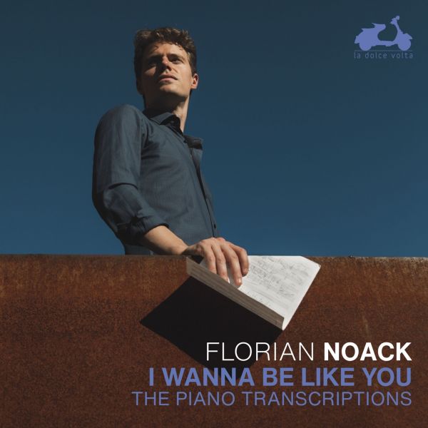 « I wanna be like you » : Florian Noack transcripteur dans tous ses états