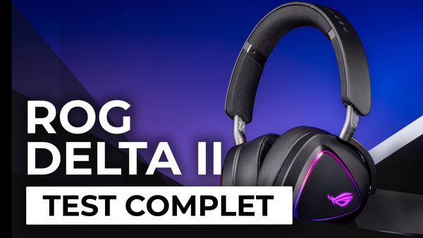 Test - Casque Asus ROG Delta II - Une excellente finition pour un casque polyvalent