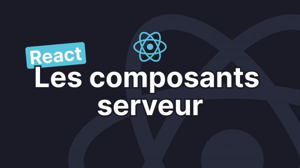 Les composants serveur