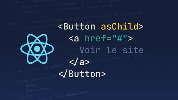 Créer un composant polymorphe avec "asChild"