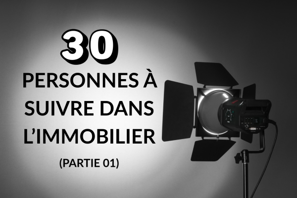 30 personnes à suivre dans l'immobilier (partie 01)