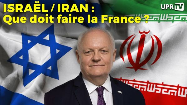 UPRTV – Israël / Iran : Que doit faire la France ?
