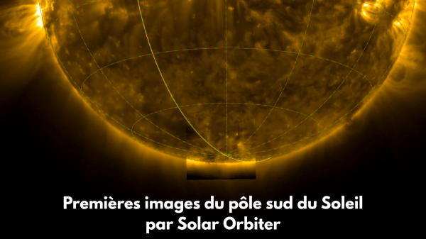 Les premières images du pôle sud du Soleil par Solar Orbiter