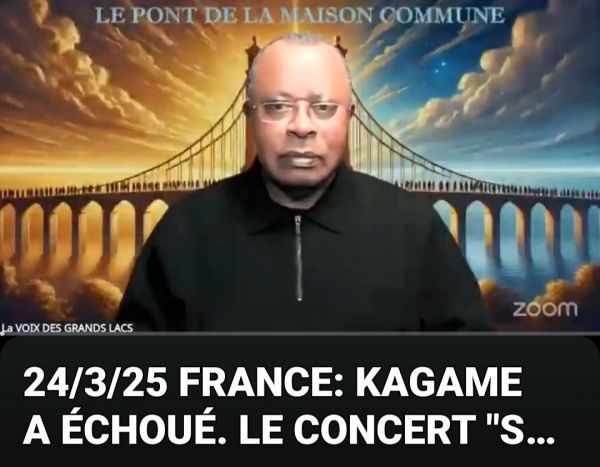 24/3/25 FRANCE: KAGAME A ÉCHOUÉ. LE CONCERT "SOLIDARITÉ CONGO" EST CONFIRMÉ.  LA VÉRITÉ A TRIOMPHÉ.
