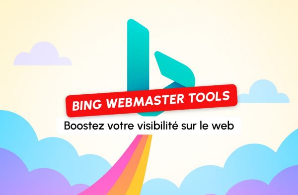 Bing Webmaster Tools : l'outil SEO à ne pas négliger pour booster votre visibilité
