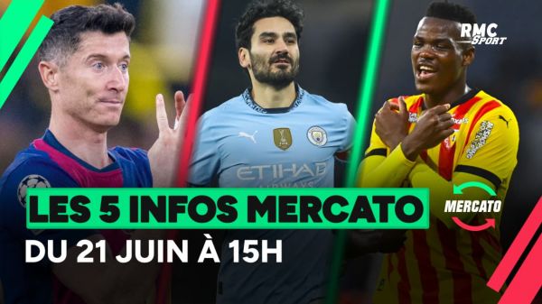 Bah, Lewandowski, Gündogan... les 5 infos mercato du 21 juin 2025 (à 15h)