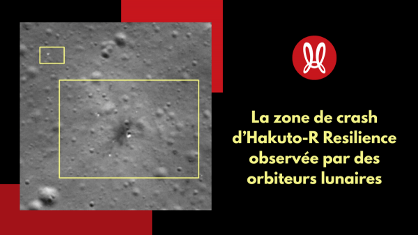 Le site du crash d’Hakuto-R Resilience n’échappe pas à LRO ni à Chandrayaan-2