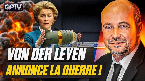 GUERRE À GRANDE ÉCHELLE EN EUROPE : VON DER LEYEN NOUS IMPOSE LE PIRE !