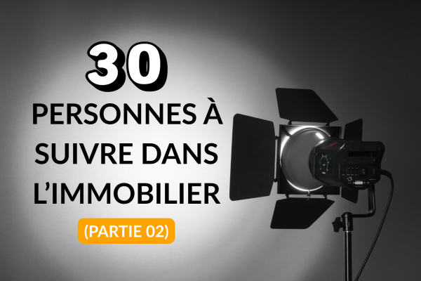 30 personnes à suivre dans l'immobilier (partie 02)