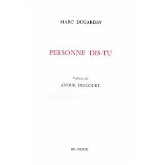 Marc Dugardin, Personne dis-tu