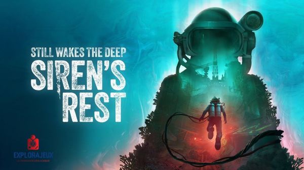 ExploraJeux #420 – Still Wakes The Deep – Siren's Rest (#1-PS5)
