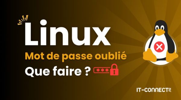 Linux : comment réinitialiser un mot de passe oublié ?