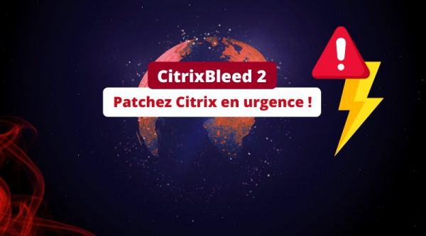CitrixBleed 2 : 56 000 instances vulnérables à cette nouvelle faille zero-day !