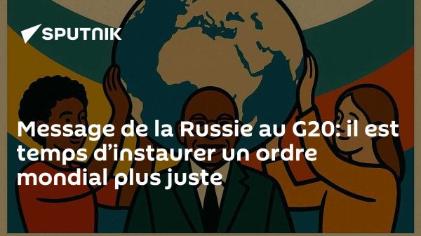 Message de la Russie au G20: il est temps d'instaurer un ordre mondial plus juste