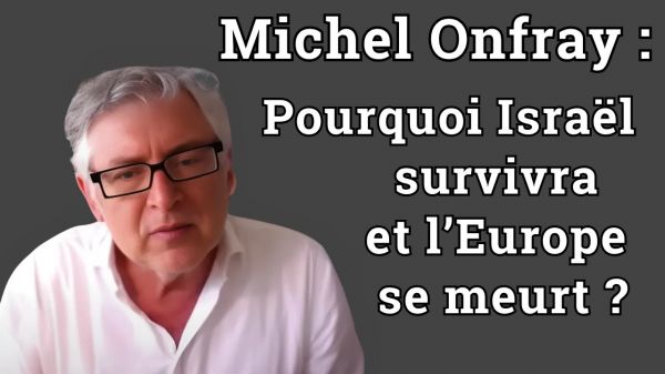 Mosaïque et Antoine Mercier reçoivent Michel Onfray: « Pourquoi israël survivra et l’Europe se meurt »