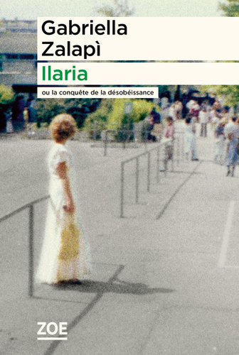 "Ilaria ou la conquête de la désobéissance" de Gabriella Zalapi : Dans les années 1980 à travers l'Italie, la cavale insensée d'un père et de sa fille