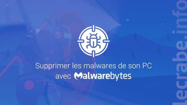 Malwarebytes : supprimer les malwares d’un PC Windows