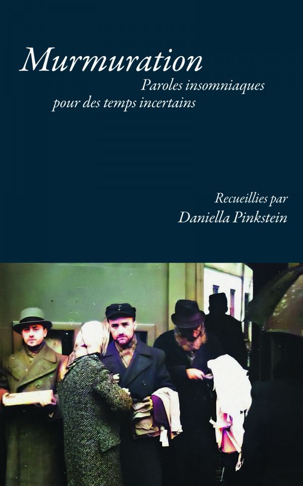« Murmuration. Paroles insomniaques pour des Temps incertains », recueillies par Daniella Pinkstein,