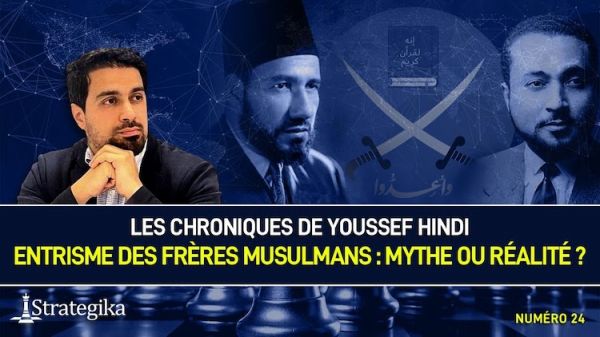 Les Chroniques de Youssef Hindi #24 : Entrisme des Frères musulmans : mythe ou réalité ?