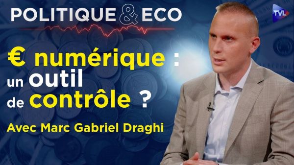 Monnaie numérique : la réinitialisation des banques centrales ? – Avec Marc Gabriel Draghi