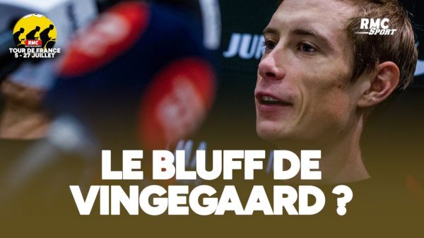 Tour de France : "Plus fort que jamais", le bluff de Vingegaard ?