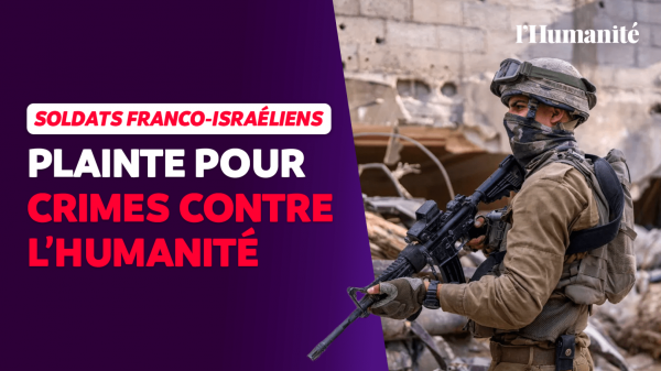 Gaza : deux soldats franco-israéliens visés par une plainte pour crimes contre l'humanité