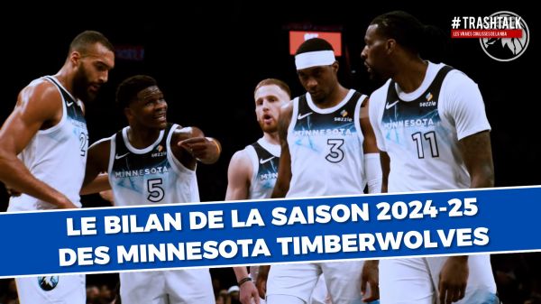 Minnesota Timberwolves, le bilan 2024-25 : la marche vers les Finales NBA est encore trop haute pour Minny