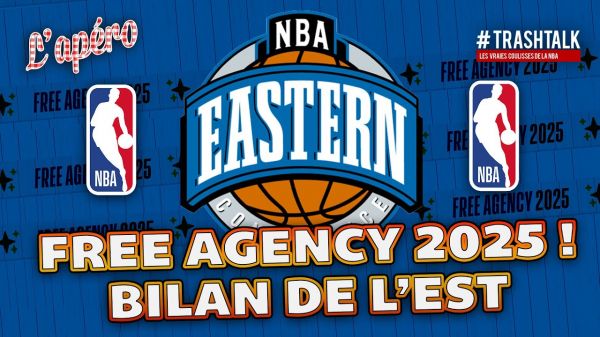 NBA Free Agency 2025 : 1er bilan à l'Est ! – Apéro TrashTalk