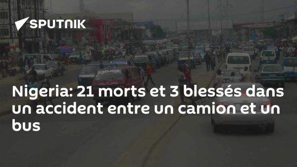 Nigeria: 21 morts et 3 blessés dans un accident entre un camion et un bus