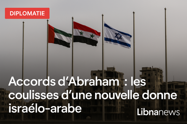 Accords d'Abraham : les coulisses d'une nouvelle donne israélo-arabe en Syrie