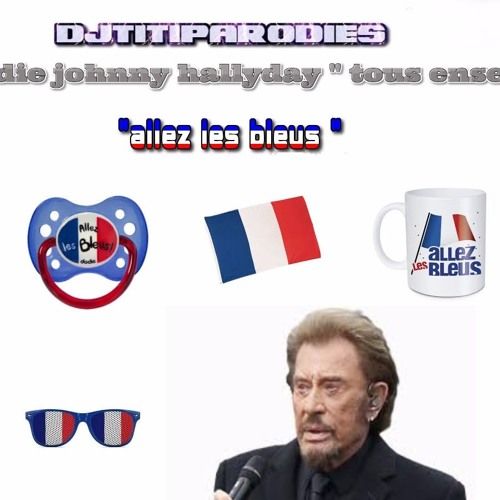 DjTitiparodies Johnny Hallyday - Allez Les Bleus