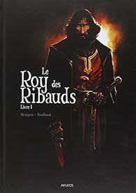Le roy des Ribauds : Livre 1 par Ronan Toulhoat