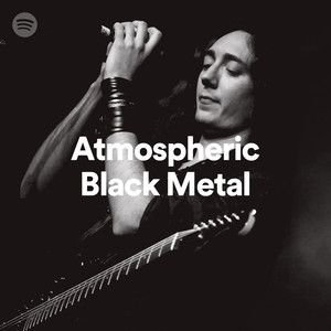 Atmospheric Black Metal, a playlist by Spotify