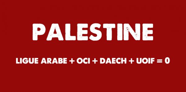 Palestine : Ligue arabe + OCI + Daech + UOIF + CFCM… = 0